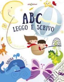 Abc leggo e scrivo. Ediz. illustrata libro di Scrimitore Linda; Giustiniani E. (cur.)