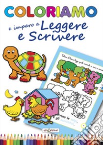 Coloriamo io imparo a leggere e a scrivere. Ediz. illustrata libro