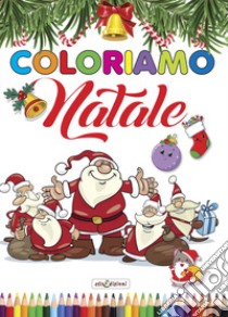 Coloriamo il Natale. Ediz. illustrata libro