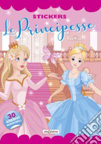 Le principesse. Stickers. Con adesivi. Ediz. illustrata libro