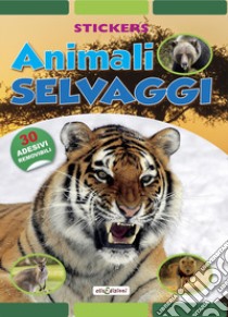 Animali selvaggi. Stickers. Con adesivi. Ediz. illustrata libro