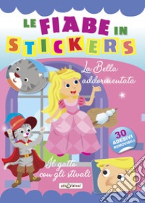 Il gatto con gli stivali- La Bella addormentata. Le fiabe in stickers libro