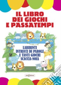 Il libro dei giochi e passatempi libro