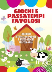 Giochi e passatempi favolosi libro