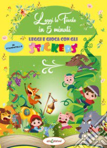 Leggi le fiabe in 5 minuti. Leggi e gioca con gli stickers. Ediz. a colori libro di Giustiniani Elisa