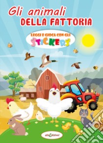 Gli animali della fattoria. Leggi e gioca con gli stickers. Ediz. a colori libro di Giustiniani Elisa