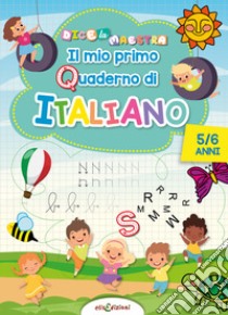 Italiano 5/6 anni mio primo quaderno di italiano. Dice la maestra libro di Giustiniani Elisa