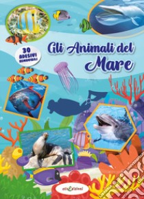 Gli animali del mare. Leggi e gioca con gli stickers. Ediz. a colori libro