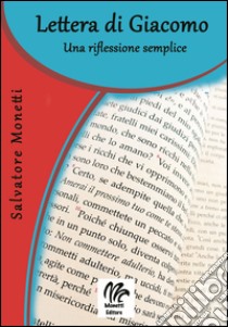 Lettera di Giacomo. Una riflessione semplice libro di Monetti Salvatore