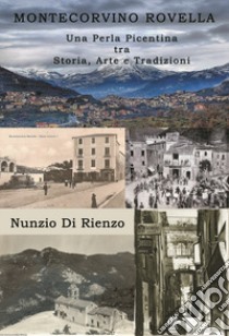 Montecorvino Rovella. Una perla Picentina tra storia, arte e tradizioni libro di Di Rienzo Nunzio; Monetti S. (cur.)