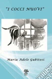 «I cocci nuovi» libro di Gubitosi Maria Adele