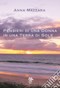 Pensieri di una donna in una terra di sole libro di Mazzara Anna