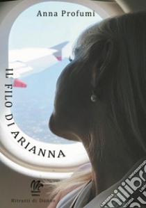 Il filo di Arianna libro di Profumi Anna