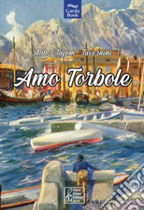 Amo Torbole libro di Tavernini Aldo Tajom