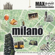 Milano. Più di 100 consigli indipendenti, originali e senza sponsor libro