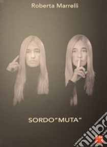 Sordo «Muta» libro di Marrelli Roberta