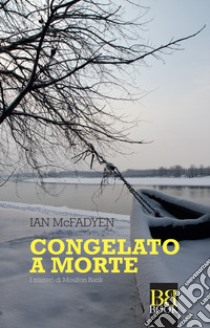 Congelato a morte. I misteri di Moulton Bank libro di McFadyen Ian