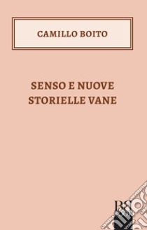 Senso e Nuove storielle vane libro di Boito Camillo