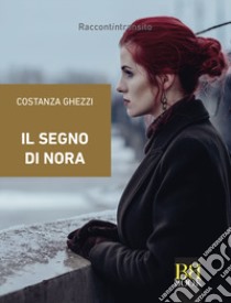 Il segno di Nora libro di Ghezzi Costanza