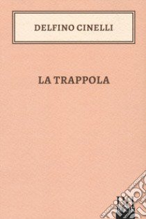 La trappola libro di Cinelli Delfino