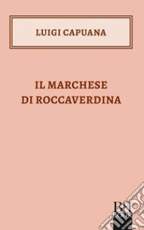 Il marchese di Roccaverdina libro di Capuana Luigi