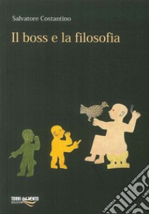 Il boss e la filosofia libro di Costantino Salvatore