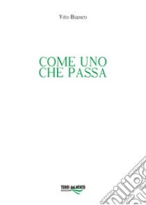 Come uno che passa libro di Bianco Vito