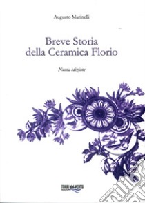 Breve storia della ceramica Florio libro di Marinelli Augusto