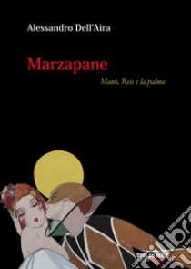 Marzapane. Manù, Reis e la palma libro di Dell'Aira Alessandro