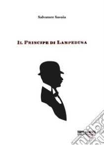 Il principe di Lampedusa libro di Savoia Salvatore