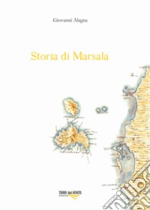 Storia di Marsala. Vol. 1 libro di Alagna Giovanni