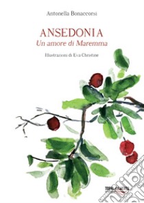 Ansedonia. Un amore di Maremma libro di Bonaccorsi Antonella