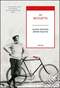 In bicicletta libro di Stecchetti Lorenzo