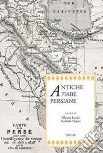 Antiche fiabe persiane libro di Livoti S. (cur.); Hejazi F. (cur.)