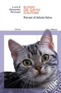 Elogio del gatto d'autore libro di Paronuzzi A. (cur.)