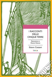 I racconti delle Cinque Terre libro di Cozzani Ettore