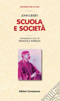 Scuola e società libro di Dewey John; Borruso F. (cur.)