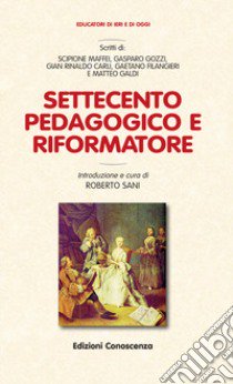 Settecento pedagogico e riformatore libro di Sani R. (cur.)