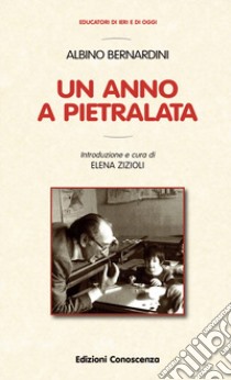 Un anno a Pietralata libro di Bernardini Albino; Zizioli E. (cur.)