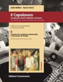 Il Capolavoro. Un percorso storico-letterario sul lavoro. Vol. 2: Il lavoro fra condanna esistenziale e strumento di riscatto libro di Bellina Lidia; Garzi Sauro