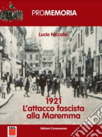 1921. L'attacco fascista alla Maremma libro di Niccolai Lucio