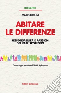 Abitare le differenze. Responsabilità e passioni del fare sostegno libro di Paolini Mario