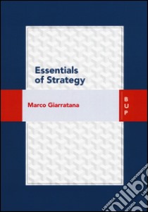 Essentials of strategy libro di Giarratana Marco