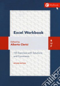 Excel workbook. 155 exercises with solutions and comments. Con Contenuto digitale (fornito elettronicamente) libro di Clerici A. (cur.)