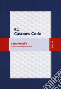 EU customs code libro di Armella Sara