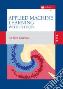 Applied machine learning with Python libro di Giussani Andrea