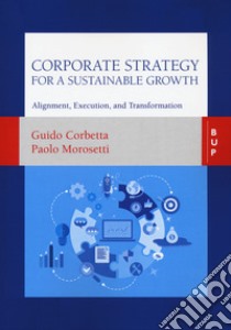 Corporate strategy for a sustainable growth libro di Corbetta Guido; Morosetti Paolo