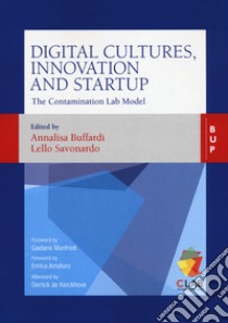 Digital cultures, innovation and startup. The contamination lab model. The contamination lab model libro di Buffardi A. (cur.); Savonardo R. (cur.)