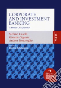 Corporate and investment banking libro di Caselli Stefano; Gigante Gimede; Tortoroglio Andrea