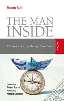 The man inside. A european journey through two crises libro di Buti Marco